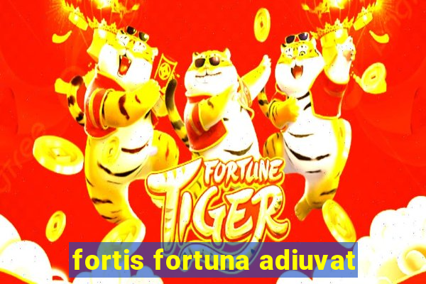 fortis fortuna adiuvat